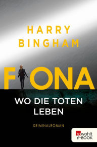 Fiona: Wo die Toten leben: Kriminalroman Harry Bingham Author