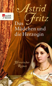 Das MÃ¤dchen und die Herzogin Astrid Fritz Author