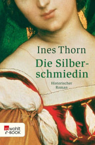 Die Silberschmiedin Ines Thorn Author