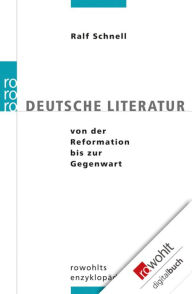Deutsche Literatur von der Reformation bis zur Gegenwart Ralf Schnell Author