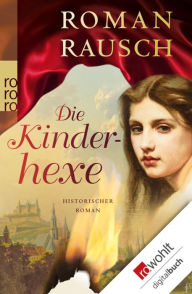 Die Kinderhexe Roman Rausch Author