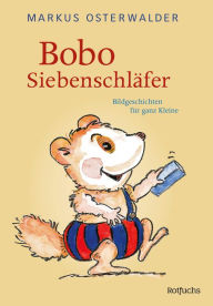 Bobo Siebenschläfer: Bildgeschichten für ganz Kleine Markus Osterwalder Author