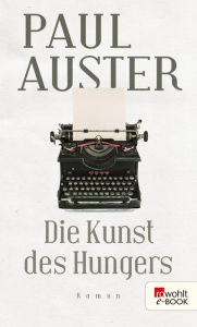 Die Kunst des Hungers: Essays und Interviews Paul Auster Author