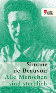 Alle Menschen sind sterblich Simone de Beauvoir Author