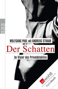 Der Schatten: Im Visier des Privatdetektivs Wolfgang Paul Author
