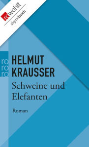 Schweine und Elefanten Helmut Krausser Author
