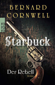Starbuck: Der Rebell Bernard Cornwell Author