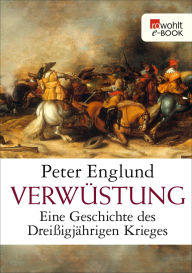 Verwüstung: Eine Geschichte des Drei�igjährigen Krieges Peter Englund Author