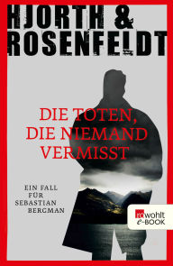 Die Toten, die niemand vermisst Michael Hjorth Author