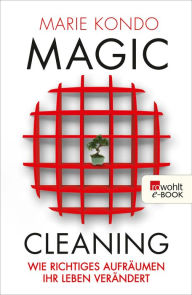 Magic Cleaning: Wie richtiges Aufräumen Ihr Leben verändert Marie Kondo Author