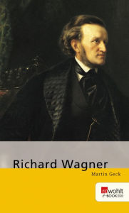 Richard Wagner Martin Geck Author