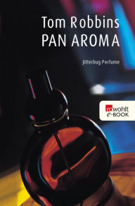 Pan Aroma: Jitterbug Perfume Tom Robbins Author