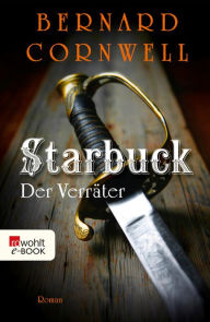 Starbuck: Der Verräter: Historischer Roman Bernard Cornwell Author