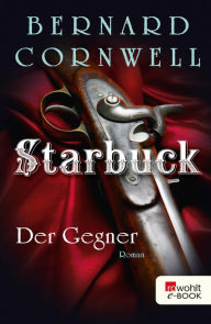 Starbuck: Der Gegner: Historischer Roman Bernard Cornwell Author