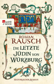 Die letzte JÃ¼din von WÃ¼rzburg Roman Rausch Author