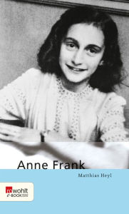 Anne Frank Matthias Heyl Author