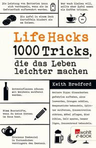 Life Hacks: 1000 Tricks, die das Leben leichter machen Keith Bradford Author