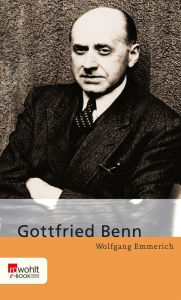Gottfried Benn Wolfgang Emmerich Author
