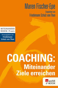 Coaching: Miteinander Ziele erreichen Maren Fischer-Epe Author