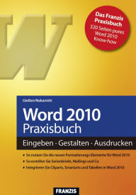 Word 2010 Praxisbuch: Eingeben - Gestalten - Ausdrucken - Saskia Gießen