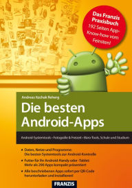 Die besten Android-Apps: Android-Systemtools - Fotografie & Freizeit - Büro-Tools, Schule und Studium Andreas Itzchak Rehberg Author