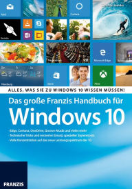 Das große Franzis Handbuch für Windows 10: Alles, was Sie zu Windows 10 wissen müssen - Christian Immler