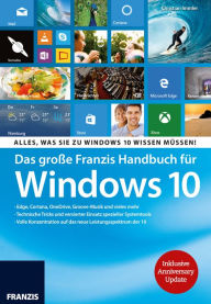 Das große Franzis Handbuch für Windows 10: Alles, was Sie zu Windows 10 wissen müssen! Inklusive Anniversary Update - Christian Immler