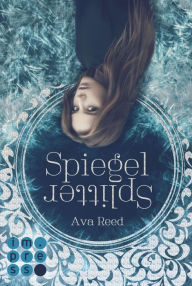 Spiegelsplitter (Die Spiegel-Saga 1) Ava Reed Author