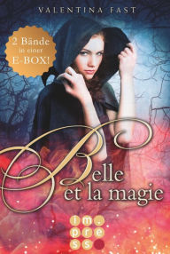 Belle et la magie: Alle Bände in einer E-Box!: Magische Urban Fantasy für Fans von Hexenromanen I von der Bestsellerautorin der »Royal«-Reihe Valentin