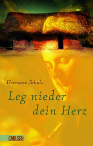 Leg nieder dein Herz Hermann Schulz Author
