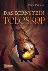 Das Bernstein-Teleskop (The Amber Spyglass) Philip Pullman Author
