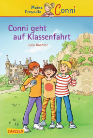 Conni ErzÃ¤hlbÃ¤nde 3: Conni geht auf Klassenfahrt: Ein Kinderbuch ab 7 Jahren fÃ¼r LeseanfÃ¤nger*innen mit vielen tollen Bildern Julia Boehme Author