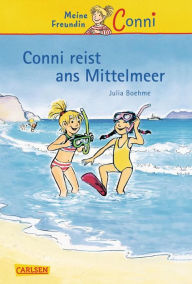 Conni Erzählbände 5: Conni reist ans Mittelmeer: Ein Kinderbuch ab 7 Jahren für Leseanfänger*innen mit vielen tollen Bildern Julia Boehme Author