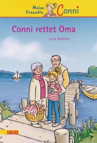 Conni ErzÃ¤hlbÃ¤nde 7: Conni rettet Oma: Ein Kinderbuch ab 7 Jahren fÃ¼r LeseanfÃ¤nger*innen mit vielen tollen Bildern Julia Boehme Author