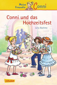 Conni ErzÃ¤hlbÃ¤nde 11: Conni und das Hochzeitsfest: Ein Kinderbuch ab 7 Jahren fÃ¼r LeseanfÃ¤nger*innen mit vielen tollen Bildern Julia Boehme Author