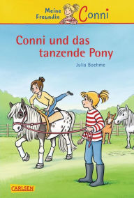 Conni ErzÃ¤hlbÃ¤nde 15: Conni und das tanzende Pony: Ein Kinderbuch ab 7 Jahren fÃ¼r LeseanfÃ¤nger*innen mit vielen tollen Bildern Julia Boehme Author