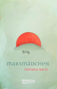 MarsmÃ¤dchen: Mehrfach ausgezeichneter Jugendroman Ã¼ber die erste Liebe. Packend, berÃ¼hrend, sprachlich herausragend! Tamara Bach Author