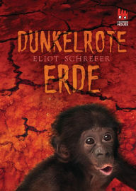 Dunkelrote Erde (Endangered: Ape Quartet Series) - Eliot Schrefer