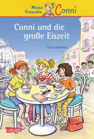 Conni Erzählbände 21: Conni und die große Eiszeit: Ein Kinderbuch ab 7 Jahren für Leseanfänger*innen mit vielen tollen Bildern Julia Boehme Author