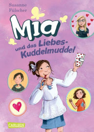 Mia 4: Mia und das Liebeskuddelmuddel Susanne Fülscher Author