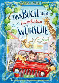 Das Buch der (un)heimlichen Wünsche 1: Auf Safari: Lustiges Abenteuer über Freundschaft, Mut und große Wünsche für Mädchen und Jungen ab 8 Jahren Sabr