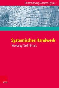 Systemisches Handwerk: Werkzeug fÃ¼r die Praxis Rainer Schwing Author