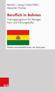 Beruflich in Bolivien: Trainingsprogramm fÃ¼r Manager, Fach- und FÃ¼hrungskrÃ¤fte Mariela I. Georg Author