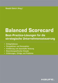 Balanced Scorecard: Best-Practice-Lösungen für die strategische Unternehmenssteuerung Ronald Gleich Author