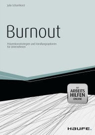 Burnout-mit Arbeitshilfen Online: PrÃ¤ventionsstrategien und Handlungsoptionen fÃ¼r Unternehmen Julia Scharnhorst Author
