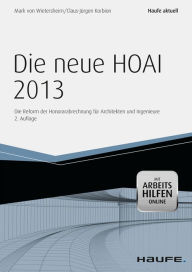 Die neue HOAI 2013 - mit Arbeitshilfen online: Die Reform der Honorarabrechnung für Architekten und Ingenieure - Mark von Wietersheim