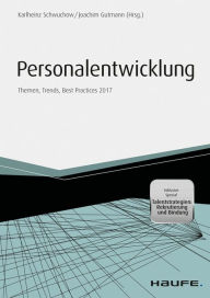 Personalentwicklung: Themen, Trends, Best Practices 2017 Karlheinz Schwuchow Author