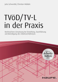 TVöD/TV-L in der Praxis - inkl. Arbeitshilfen online: Rechtssichere Umsetzung bei Einstellung, Durchführung und Beendigung des Arbeitsverhältnisses Ju