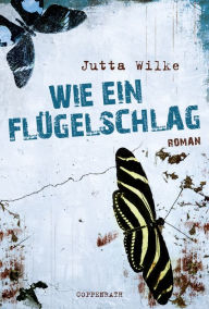 Wie ein FlÃ¼gelschlag Jutta Wilke Author