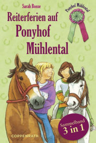 Reiterferien auf Ponyhof MÃ¼hlental - Sammelband 3 in 1 Sarah Bosse Author